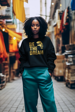 BE THE DREAM! SWEATSHIRTS