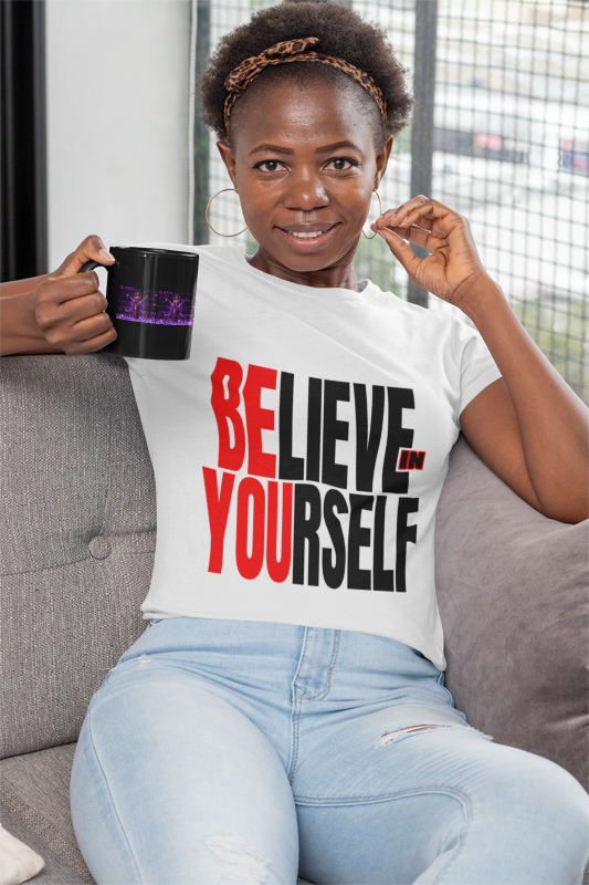 Believe In Yourself Empowerment T-Shirt